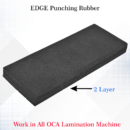 Universal EDGE Punching Rubber 2 Layer Work in All Oca Lamination Machines