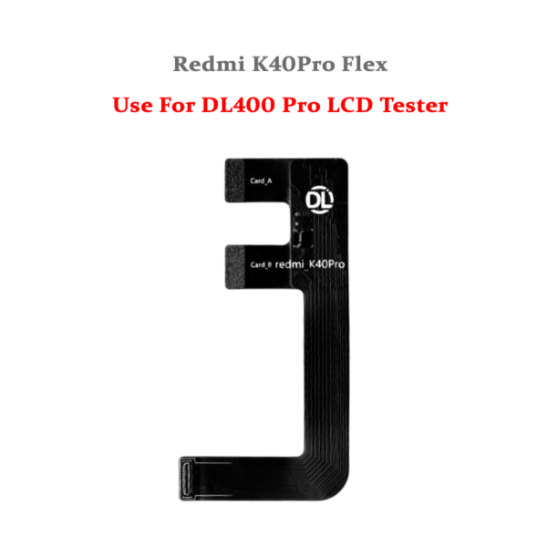 DL400 Pro LCD Tester Flex Cable Redmi K40 Pro