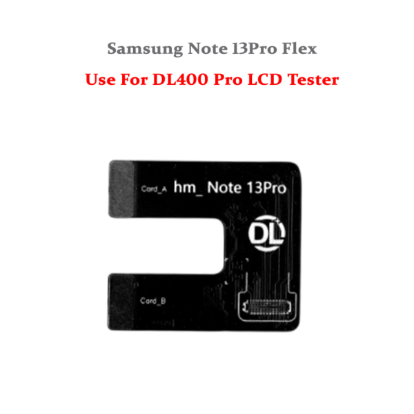 DL400 Pro LCD Tester Flex Cable Samsung Note 13Pro