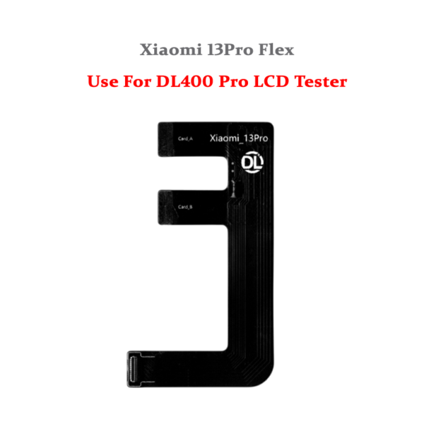 DL400 Pro LCD Tester Flex Cable Xiaomi 13Pro