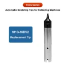 911G-16DV2 Replacement Tip For Automatic Soldering Machine